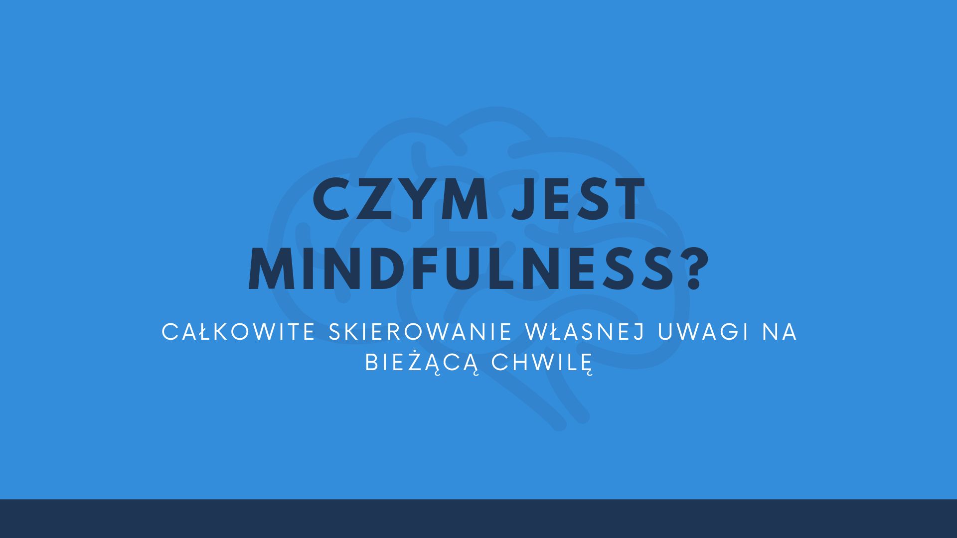 Czym jest mindfulness? Całkowite skierowanie własnej uwagi na bieżącą chwilę.